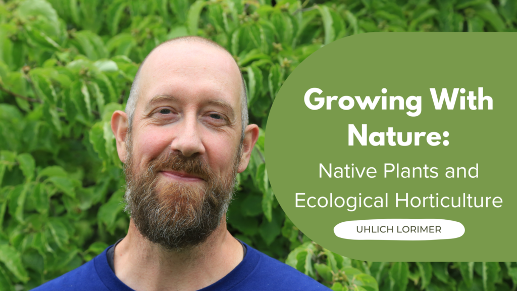 Growing with Nature Native Plants and Ecological Horticulture Uli Lorimer